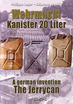 Hardcover Wehrmacht Kanister 20 Liter: Une Invention Allemande Le Jerrycan [French] Book
