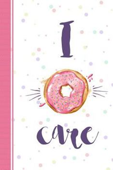 Paperback I Donut Care: Cute Notebook for Teens Girls Book