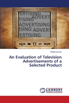 Paperback An Evaluation of Television Advertisements of a Selected Product Book