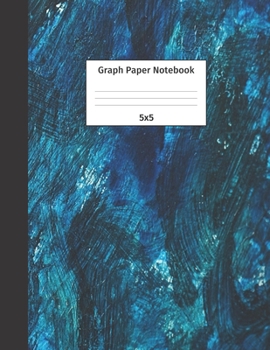 Graph Paper Notebook 5x5: Quad Ruled 5 Squares Per Inch Grid Paper. Math and Science Composition Notebook for Students and Teachers. Perfect for Sums, Graphing, Coordinates and Grids.