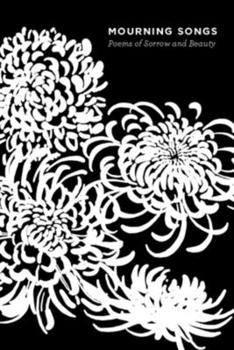 Paperback Mourning Songs: Poems of Sorrow and Beauty Book