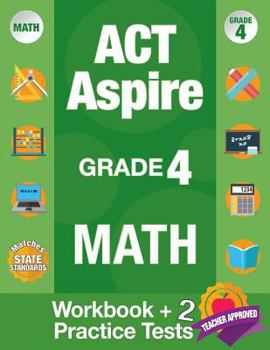 Paperback ACT Aspire Grade 4 Math: Workbook and 2 ACT Aspire Practice Tests, ACT Aspire Review, Math Practice 4th Grade, Grade 4 Math Workbook Book