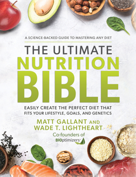 Hardcover The Ultimate Nutrition Bible: Easily Create the Perfect Diet That Fits Your Lifestyle, Goals, and Genetics Book