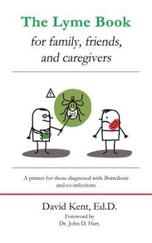 Paperback The Lyme book for family, friends, and caregivers: A primer for those diagnosed with Borreliosis and co-infections Book