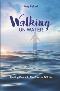 Paperback Walking on Water: Finding Peace in the Storms of Life Book