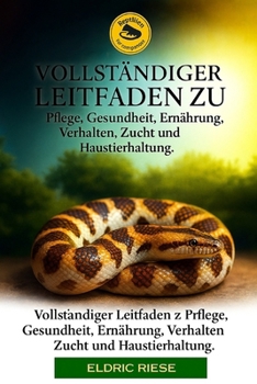 DAS HANDBUCH FÜR KENIANISCHE SANDBOA-HALTER: Vollständiger Leitfaden zu Pflege, Gesundheit, Ernährung, Verhalten, Zucht und Haustierhaltung