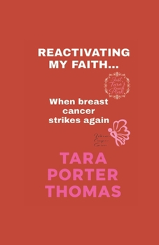 Reactivating my Faith!! When Breast Cancer strikes again (Just Tara's Touch Pink Series)