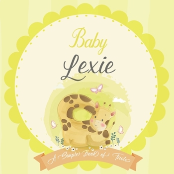 Paperback Baby Lexie A Simple Book of Firsts: A Baby Book and the Perfect Keepsake Gift for All Your Precious First Year Memories and Milestones Book