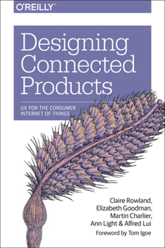Paperback Designing Connected Products: UX for the Consumer Internet of Things Book