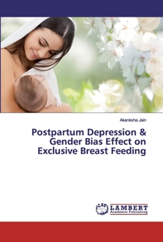 Paperback Postpartum Depression & Gender Bias Effect on Exclusive Breast Feeding Book