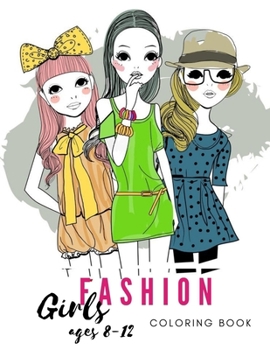 Paperback FASHION COLORING BOOK FOR GIRLS age 8-12: Older Girls & Teenagers Fun Creative Arts & Craft Teen Activity, Relaxing, Mindfulness, Relaxation & Stress Book