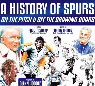 Hardcover A History of Spurs: On the Pitch & Off the Drawing Board Book