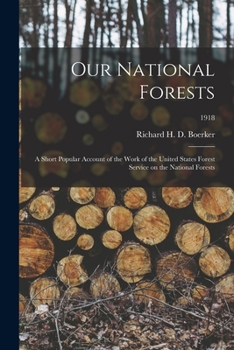 Our National Forests; a Short Popular Account of the Work of the United States Forest Service on the National Forests