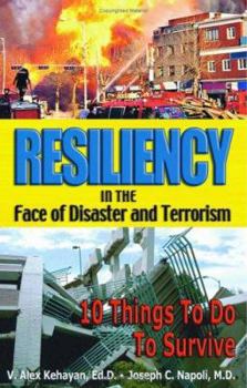 Paperback Resiliency in the Face of Disaster and Terrorism: 10 Things to Do to Survive Book