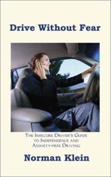 Paperback Drive Without Fear: The Insecure Driver's Guide to Independence Book