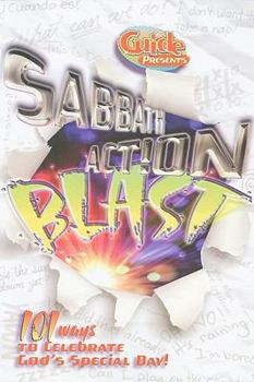 Guide Presents Sabbath Action Blast!: 101 Ways to Celebrate God's Special Day!