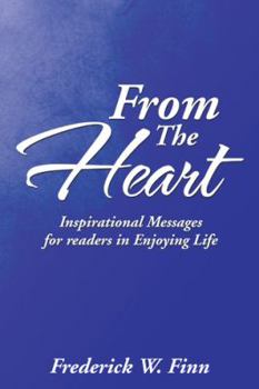 Paperback From the Heart: Inspirational Messages for Readers in Enjoying Life Book