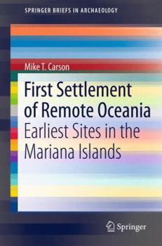 Paperback First Settlement of Remote Oceania: Earliest Sites in the Mariana Islands Book