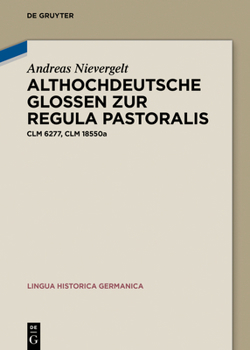 Hardcover Althochdeutsche Glossen Zur Regula Pastoralis: CLM 6277, CLM 18550a [German] Book