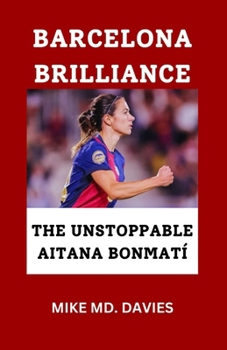 BARCELONA BRILLIANCE: "THE UNSTOPPABLE AITANA BONMATÍ"