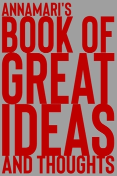 Paperback Annamari's Book of Great Ideas and Thoughts: 150 Page Dotted Grid and individually numbered page Notebook with Colour Softcover design. Book format: 6 Book