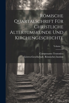 Paperback Römische Quartalschrift Für Christliche Altertumskunde Und Kirchengeschichte; Volume 10 [Italian] Book