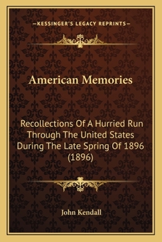 Paperback American Memories: Recollections Of A Hurried Run Through The United States During The Late Spring Of 1896 (1896) Book