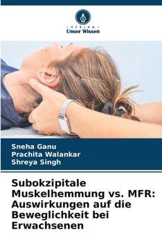 Subokzipitale Muskelhemmung vs. MFR: Auswirkungen auf die Beweglichkeit bei Erwachsenen (German Edition)
