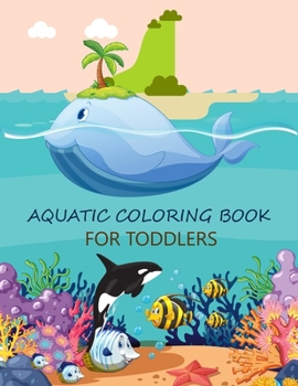 Paperback Aquatic Coloring Book For Toddlers: Aquatic Activity Book For Kids Book