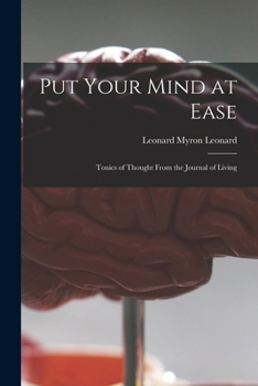 Paperback Put Your Mind at Ease; Tonics of Thought From the Journal of Living Book