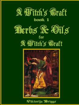 Paperback A Witch's Craft, Book 1: Herbs & Oils for A Witch's Craft Book