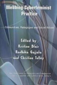 Paperback Webbing Cyberfeminist Practice: Communities, Pedagogies, and Social Action (New Dimensions in Computers and Composition) Book