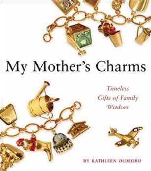 Hardcover My Mother's Charms: Timeless Gifts of Family Wisdom Book