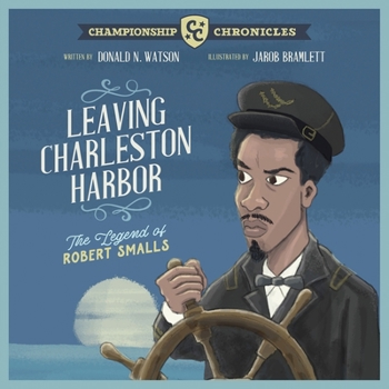 Paperback Leaving Charleston Harbor The Legend of Robert Smalls Book