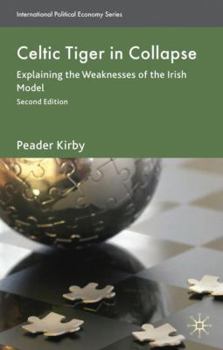 Hardcover Celtic Tiger in Collapse: Explaining the Weaknesses of the Irish Model Book