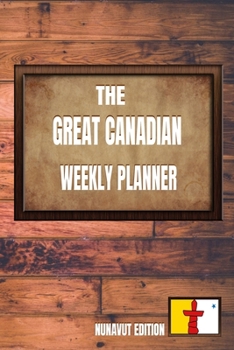 Paperback The Great Canadian Weekly Planner: Nunavut Edition Book