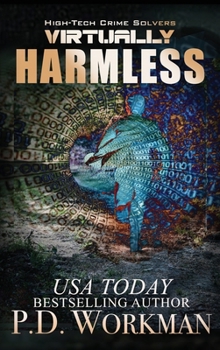 Virtually Harmless - Book #3 of the High-Tech Crime Solvers