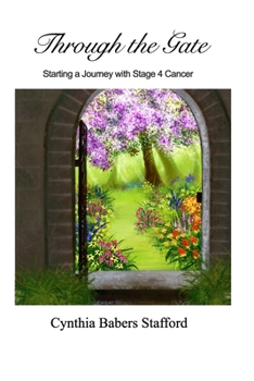 Paperback Through the Gate: Starting a Journey with Stage 4 Cancer Book