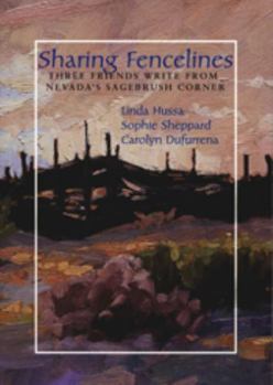 Paperback Sharing Fencelines: Three Friends Write from Nevada's Sagebrush Corner Book