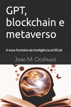 Paperback GPT, blockchain e metaverso: A nova fronteira da inteligência artificial [Portuguese] Book