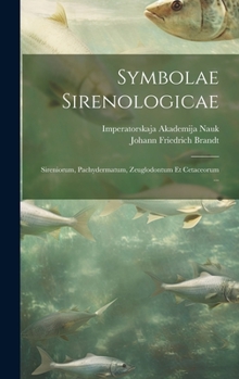 Hardcover Symbolae Sirenologicae: Sireniorum, Pachydermatum, Zeuglodontum Et Cetaceorum ... [Latin] Book