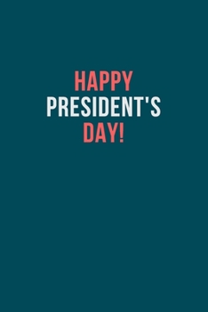 Happy president's day!: President day Notebook: Let's Celebrate our Presidents' Day | 110 pages, 6 x 9 | Soft Cover, Matte Finish