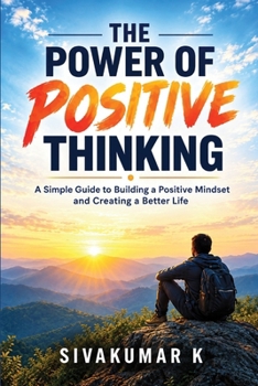Paperback The Power of Positive Thinking: A Simple Guide to Building a Positive Mindset and Creating a Better Life Book