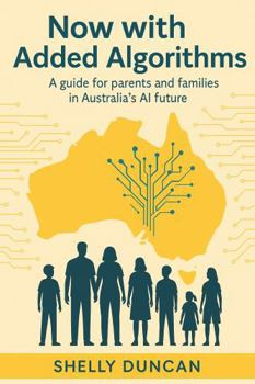 Now With Added Algorithms: A guide for parents and families in Australia's AI future