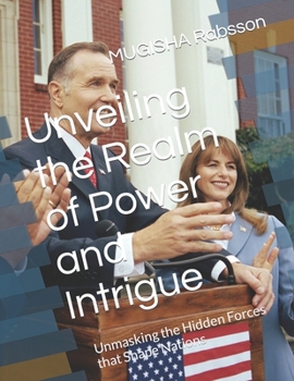 Paperback Unveiling the Realm of Power and Intrigue: Unmasking the Hidden Forces that Shape Nations Book