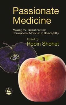 Paperback Passionate Medicine: Making the Transition from Conventional Medicine to Homeopathy Book