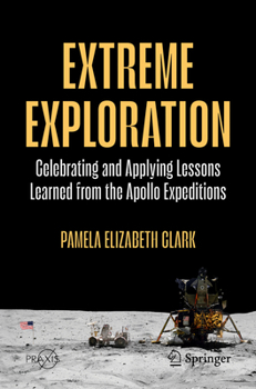 Paperback Extreme Exploration: Celebrating and Applying Lessons Learned from the Apollo Expeditions Book
