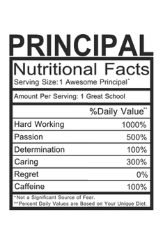 Paperback Principal: Principal Gift - Funny Lined Notebook Journal Featuring Nutritional Facts About Principal Book