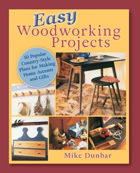 Paperback Easy Woodworking Projects: 50 Popular Country-Style Plans to Build for Home Accents, Gifts, or Sale Book