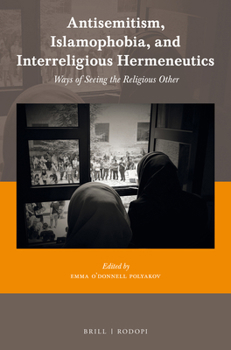 Paperback Antisemitism, Islamophobia, and Interreligious Hermeneutics: Ways of Seeing the Religious Other Book